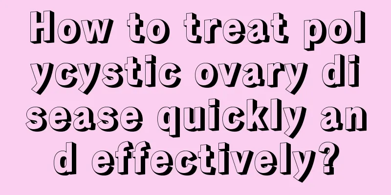 How to treat polycystic ovary disease quickly and effectively?