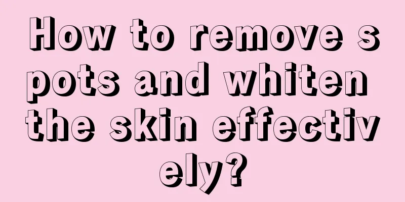 How to remove spots and whiten the skin effectively?