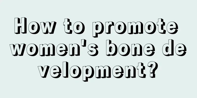 How to promote women's bone development?