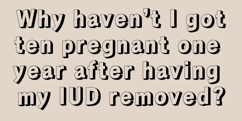 Why haven’t I gotten pregnant one year after having my IUD removed?