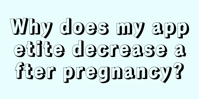 Why does my appetite decrease after pregnancy?