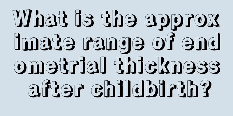 What is the approximate range of endometrial thickness after childbirth?