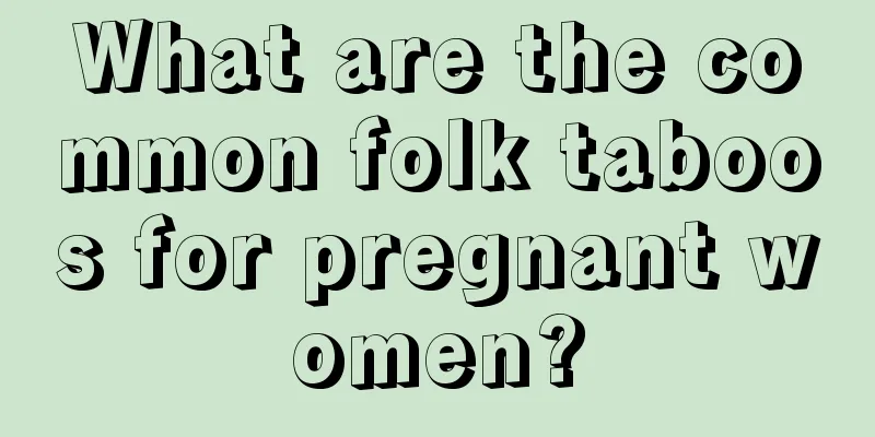 What are the common folk taboos for pregnant women?