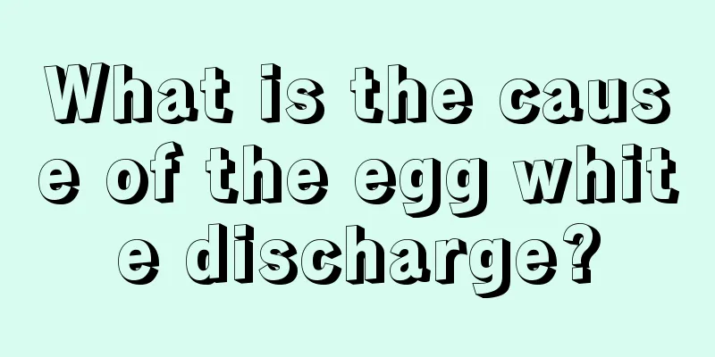 What is the cause of the egg white discharge?