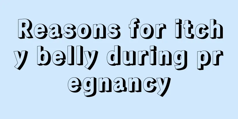 Reasons for itchy belly during pregnancy