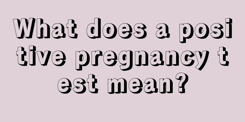 What does a positive pregnancy test mean?