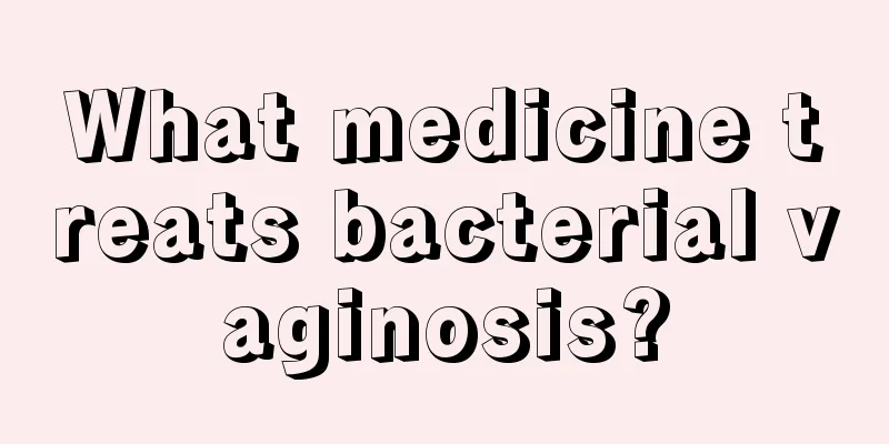 What medicine treats bacterial vaginosis?