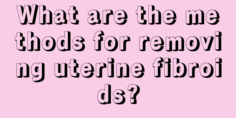 What are the methods for removing uterine fibroids?