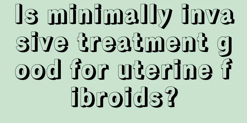 Is minimally invasive treatment good for uterine fibroids?