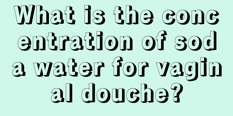 What is the concentration of soda water for vaginal douche?