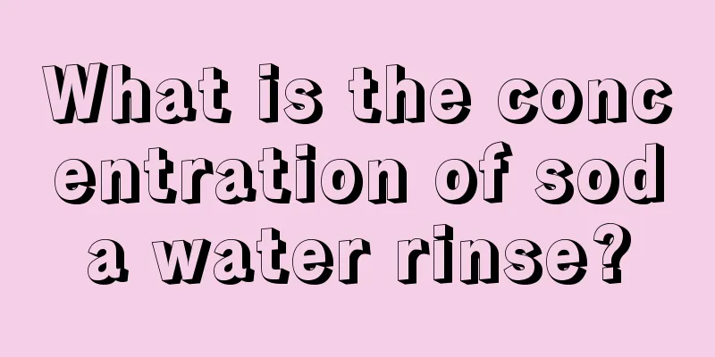 What is the concentration of soda water rinse?