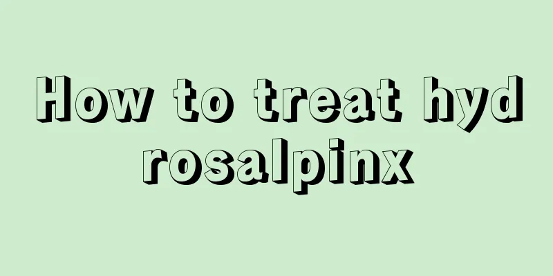 How to treat hydrosalpinx