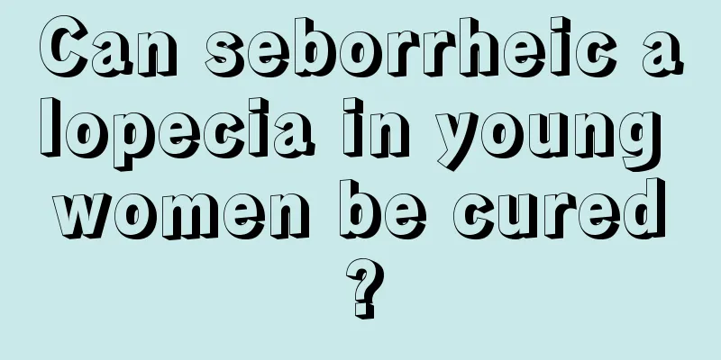 Can seborrheic alopecia in young women be cured?