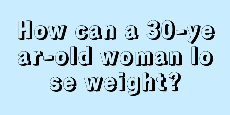 How can a 30-year-old woman lose weight?