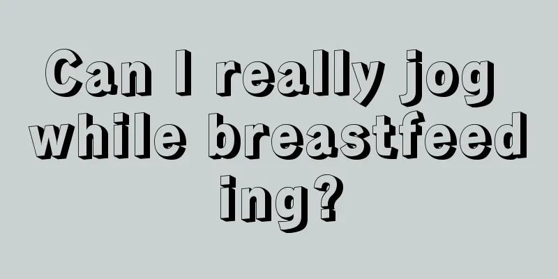 Can I really jog while breastfeeding?