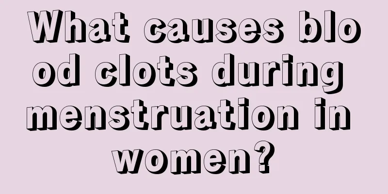 What causes blood clots during menstruation in women?