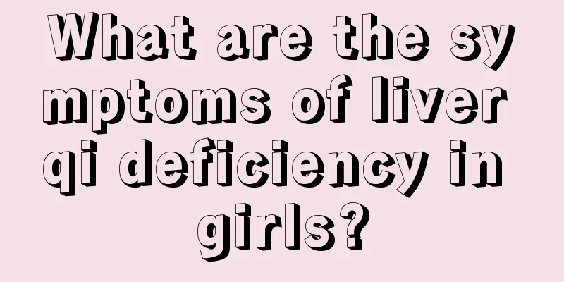 What are the symptoms of liver qi deficiency in girls?