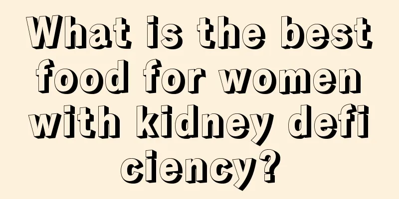 What is the best food for women with kidney deficiency?