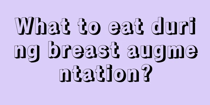 What to eat during breast augmentation?