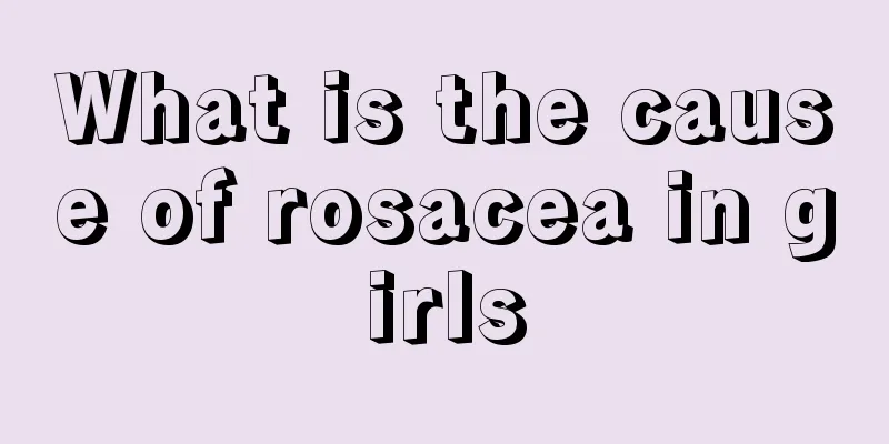 What is the cause of rosacea in girls