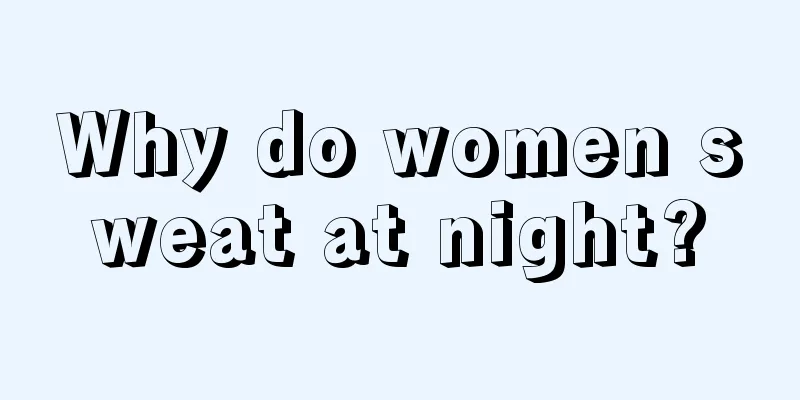 Why do women sweat at night?