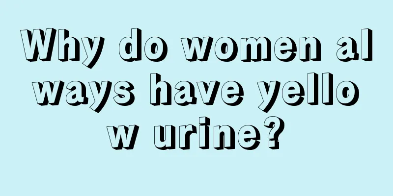 Why do women always have yellow urine?