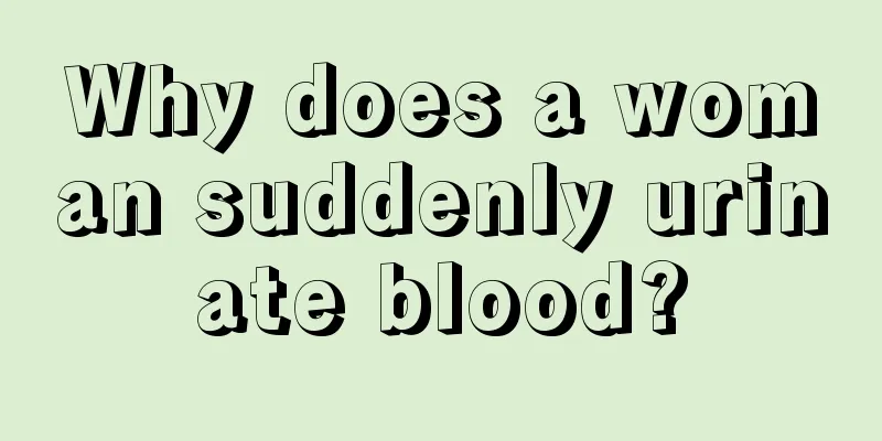 Why does a woman suddenly urinate blood?