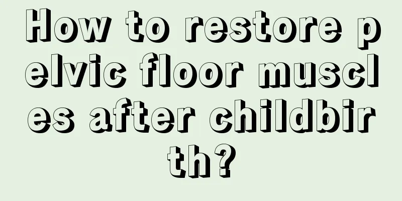 How to restore pelvic floor muscles after childbirth?