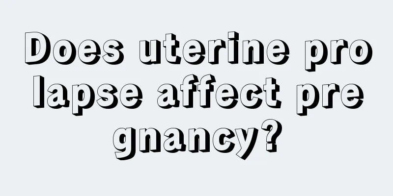 Does uterine prolapse affect pregnancy?