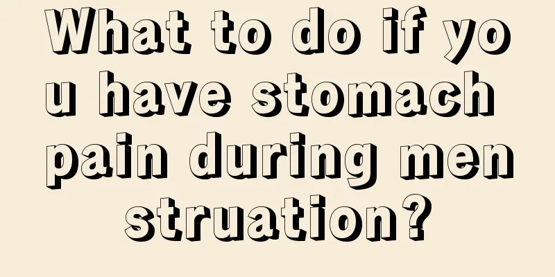 What to do if you have stomach pain during menstruation?