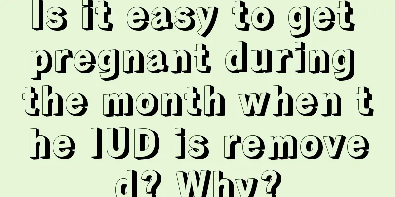 Is it easy to get pregnant during the month when the IUD is removed? Why?