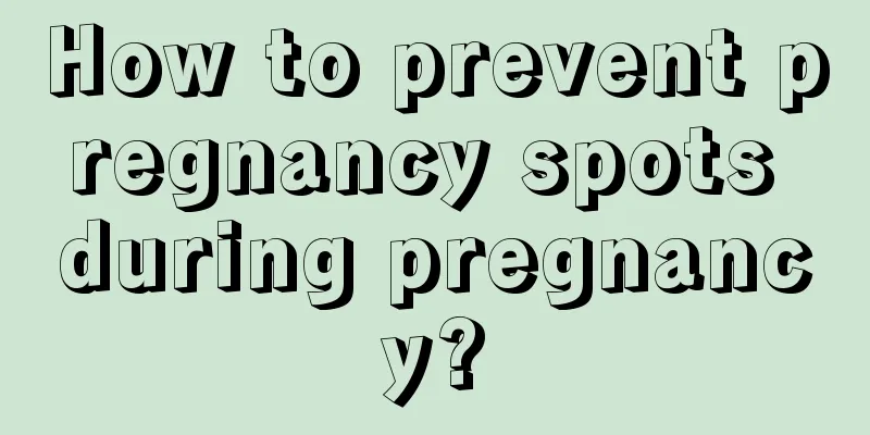 How to prevent pregnancy spots during pregnancy?