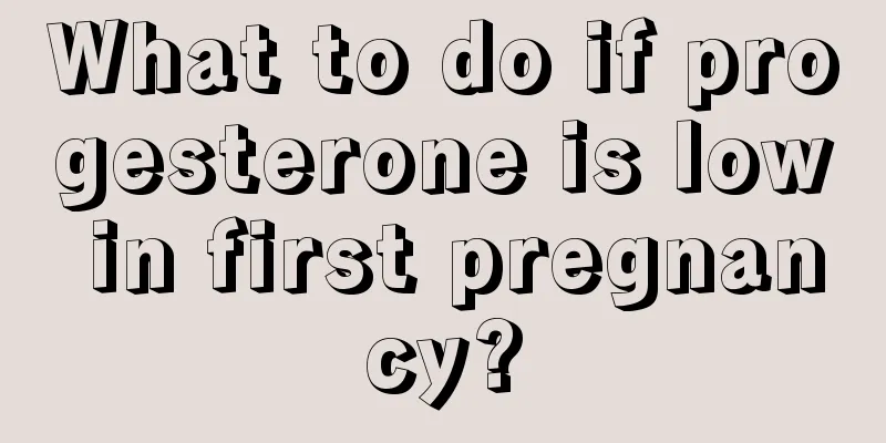 What to do if progesterone is low in first pregnancy?