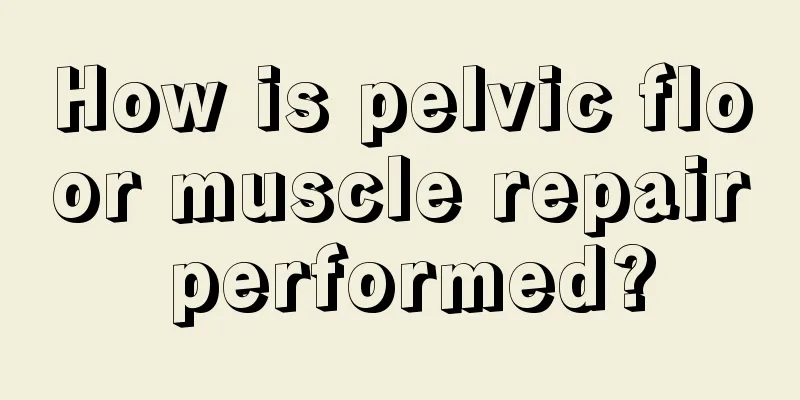 How is pelvic floor muscle repair performed?