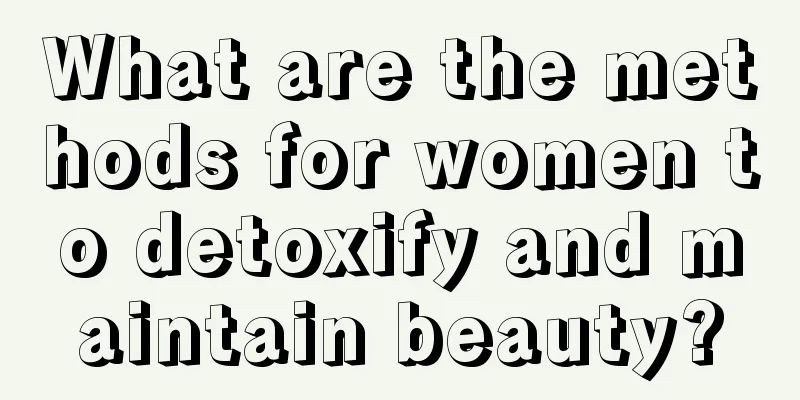 What are the methods for women to detoxify and maintain beauty?