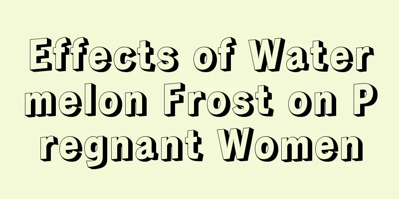 Effects of Watermelon Frost on Pregnant Women