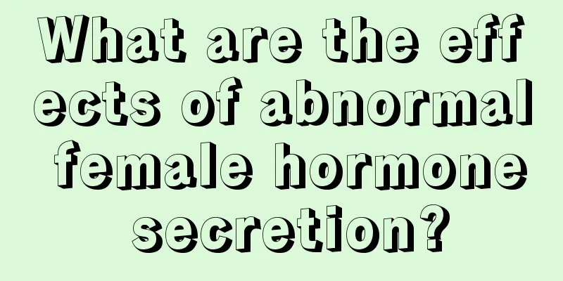 What are the effects of abnormal female hormone secretion?