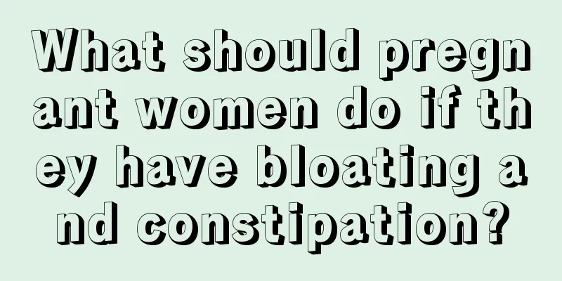 What should pregnant women do if they have bloating and constipation?