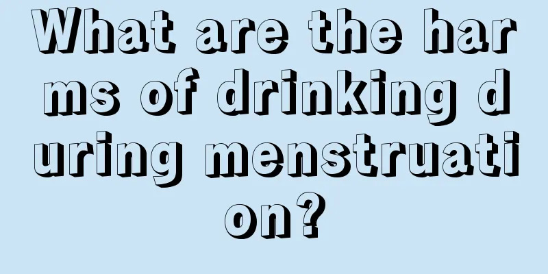 What are the harms of drinking during menstruation?