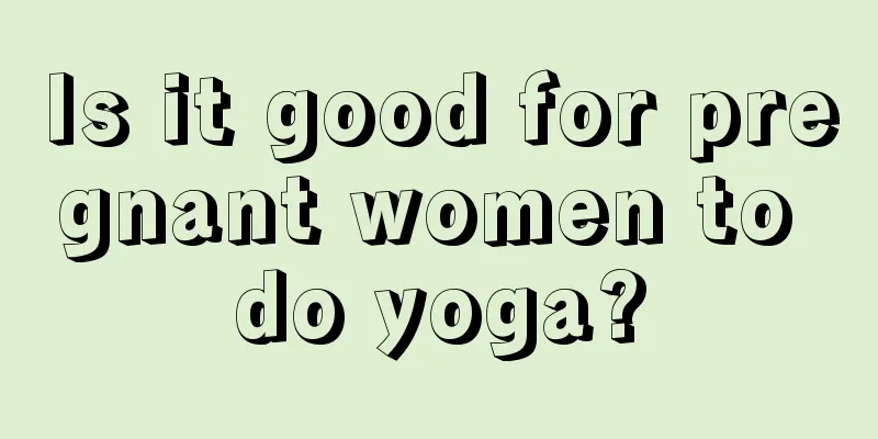 Is it good for pregnant women to do yoga?