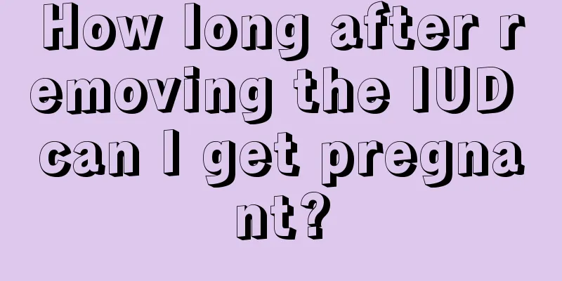 How long after removing the IUD can I get pregnant?