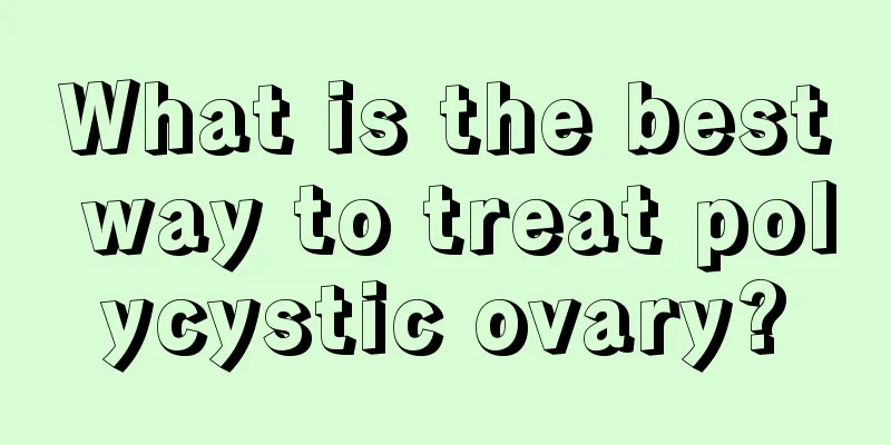 What is the best way to treat polycystic ovary?