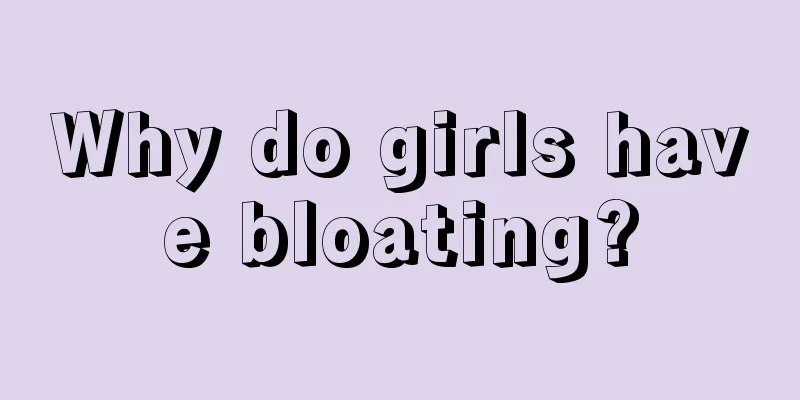 Why do girls have bloating?