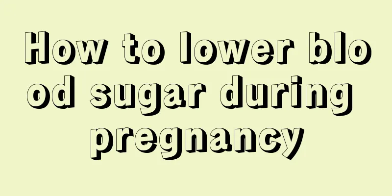 How to lower blood sugar during pregnancy