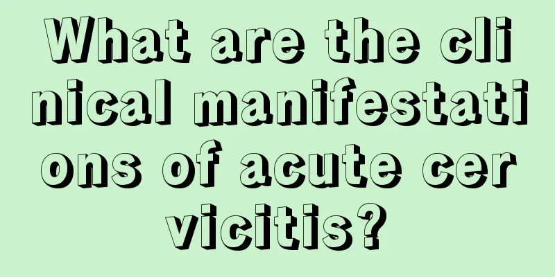 What are the clinical manifestations of acute cervicitis?