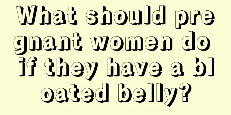 What should pregnant women do if they have a bloated belly?