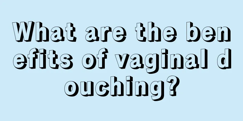 What are the benefits of vaginal douching?