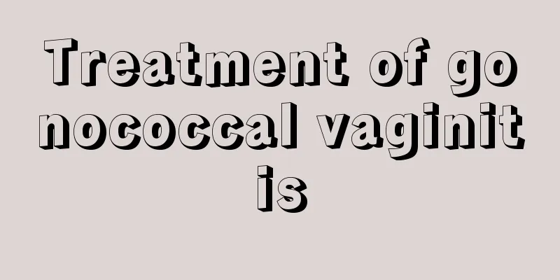 Treatment of gonococcal vaginitis