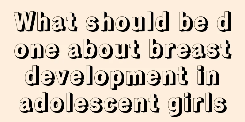 What should be done about breast development in adolescent girls