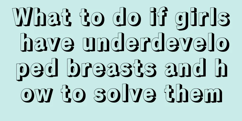 What to do if girls have underdeveloped breasts and how to solve them